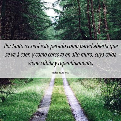 Picture 06 - Isaías 30:13 RVA - Por tanto os será este pecado como pared abierta - Bible Verse Picture