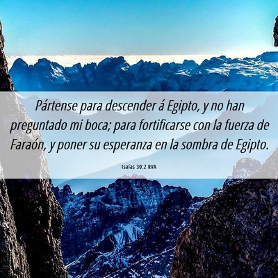Picture 06 - Isaías 30:2 RVA - Pártense para descender á Egipto, y no han - Bible Verse Picture