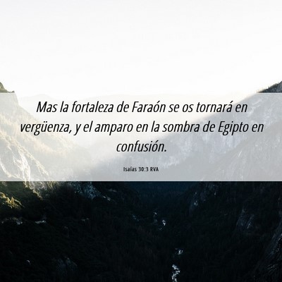 Picture 06 - Isaías 30:3 RVA - Mas la fortaleza de Faraón se os tornará en - Bible Verse Picture