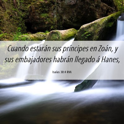 Picture 06 - Isaías 30:4 RVA - Cuando estarán sus príncipes en Zoán, y sus - Bible Verse Picture