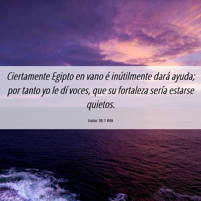 Picture 06 - Isaías 30:7 RVA - Ciertamente Egipto en vano é inútilmente dará - Bible Verse Picture