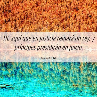 Picture 06 - Isaías 32:1 RVA - HE aquí que en justicia reinará un rey, y - Bible Verse Picture