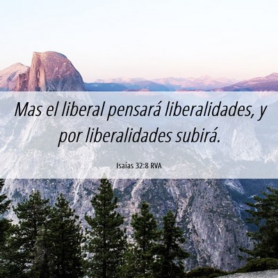 Picture 06 - Isaías 32:8 RVA - Mas el liberal pensará liberalidades, y por - Bible Verse Picture