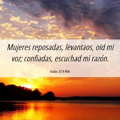Picture 06 - Isaías 32:9 RVA - Mujeres reposadas, levantaos, oid mi voz; - Bible Verse Picture