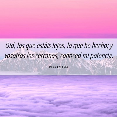 Picture 06 - Isaías 33:13 RVA - Oid, los que estáis lejos, lo que he hecho; y - Bible Verse Picture