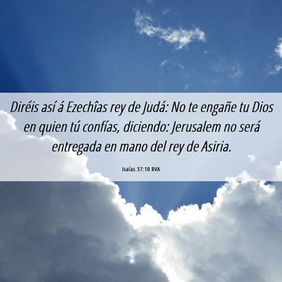 Picture 06 - Isaías 37:10 RVA - Diréis así á Ezechîas rey de Judá: No te - Bible Verse Picture