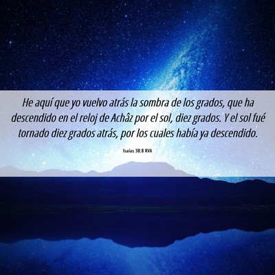 Picture 06 - Isaías 38:8 RVA - He aquí que yo vuelvo atrás la sombra de los - Bible Verse Picture