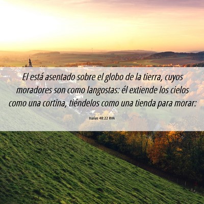 Picture 06 - Isaías 40:22 RVA - El está asentado sobre el globo de la tierra, - Bible Verse Picture