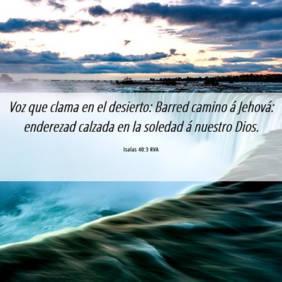 Picture 06 - Isaías 40:3 RVA - Voz que clama en el desierto: Barred camino á - Bible Verse Picture