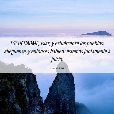 Picture 06 - Isaías 41:1 RVA - ESCUCHADME, islas, y esfuércense los pueblos; - Bible Verse Picture