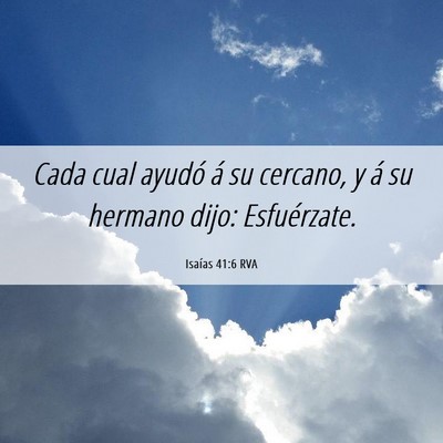 Picture 06 - Isaías 41:6 RVA - Cada cual ayudó á su cercano, y á su hermano - Bible Verse Picture