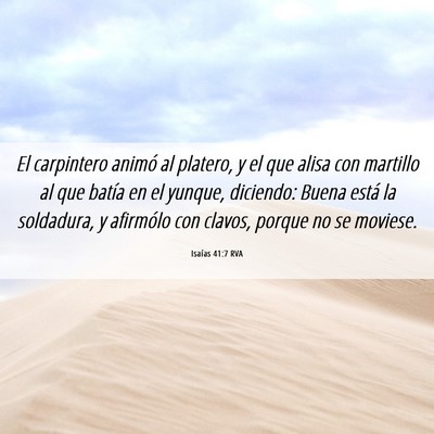Picture 06 - Isaías 41:7 RVA - El carpintero animó al platero, y el que alisa - Bible Verse Picture