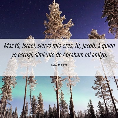 Picture 06 - Isaías 41:8 RVA - Mas tú, Israel, siervo mío eres, tú, Jacob, á - Bible Verse Picture