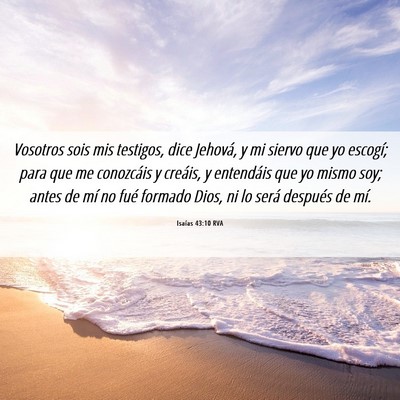 Picture 06 - Isaías 43:10 RVA - Vosotros sois mis testigos, dice Jehová, y mi - Bible Verse Picture