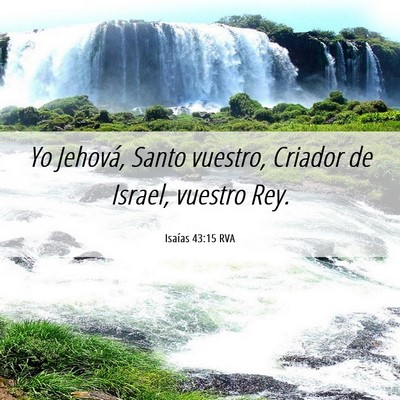 Picture 06 - Isaías 43:15 RVA - Yo Jehová, Santo vuestro, Criador de Israel, - Bible Verse Picture