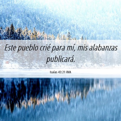 Picture 06 - Isaías 43:21 RVA - Este pueblo crié para mí, mis alabanzas - Bible Verse Picture