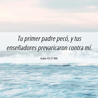 Picture 06 - Isaías 43:27 RVA - Tu primer padre pecó, y tus enseñadores - Bible Verse Picture