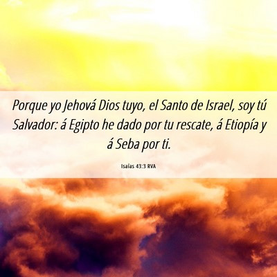 Picture 06 - Isaías 43:3 RVA - Porque yo Jehová Dios tuyo, el Santo de Israel, - Bible Verse Picture
