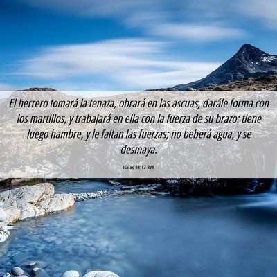 Picture 06 - Isaías 44:12 RVA - El herrero tomará la tenaza, obrará en las - Bible Verse Picture