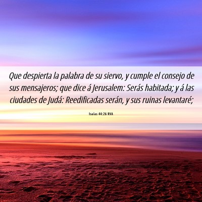 Picture 06 - Isaías 44:26 RVA - Que despierta la palabra de su siervo, y cumple - Bible Verse Picture