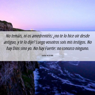 Picture 06 - Isaías 44:8 RVA - No temáis, ni os amedrentéis: ¿no te lo hice - Bible Verse Picture