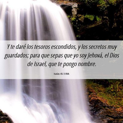 Picture 06 - Isaías 45:3 RVA - Y te daré los tesoros escondidos, y los secretos - Bible Verse Picture