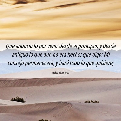 Picture 06 - Isaías 46:10 RVA - Que anuncio lo por venir desde el principio, y - Bible Verse Picture