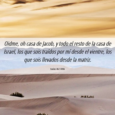 Picture 06 - Isaías 46:3 RVA - Oidme, oh casa de Jacob, y todo el resto de la - Bible Verse Picture