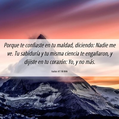 Picture 06 - Isaías 47:10 RVA - Porque te confiaste en tu maldad, diciendo: Nadie - Bible Verse Picture