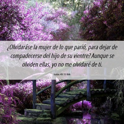 Picture 06 - Isaías 49:15 RVA - ¿Olvidaráse la mujer de lo que parió, para - Bible Verse Picture