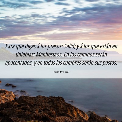 Picture 06 - Isaías 49:9 RVA - Para que digas á los presos: Salid; y á los que - Bible Verse Picture