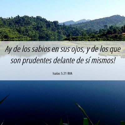 Picture 06 - Isaías 5:21 RVA - Ay de los sabios en sus ojos, y de los que son - Bible Verse Picture