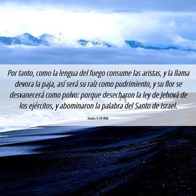 Picture 06 - Isaías 5:24 RVA - Por tanto, como la lengua del fuego consume las - Bible Verse Picture