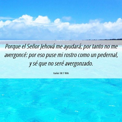 Picture 06 - Isaías 50:7 RVA - Porque el Señor Jehová me ayudará; por tanto - Bible Verse Picture