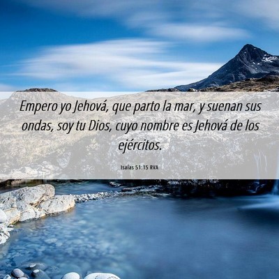 Picture 06 - Isaías 51:15 RVA - Empero yo Jehová, que parto la mar, y suenan sus - Bible Verse Picture