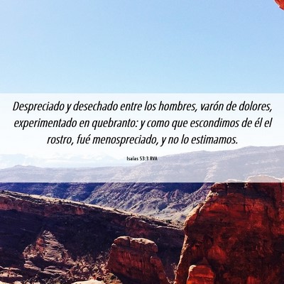 Picture 06 - Isaías 53:3 RVA - Despreciado y desechado entre los hombres, varón - Bible Verse Picture