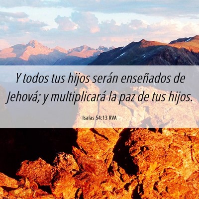 Picture 06 - Isaías 54:13 RVA - Y todos tus hijos serán enseñados de Jehová; y - Bible Verse Picture