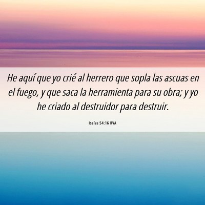 Picture 06 - Isaías 54:16 RVA - He aquí que yo crié al herrero que sopla las - Bible Verse Picture