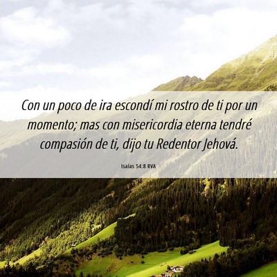 Picture 06 - Isaías 54:8 RVA - Con un poco de ira escondí mi rostro de ti por - Bible Verse Picture