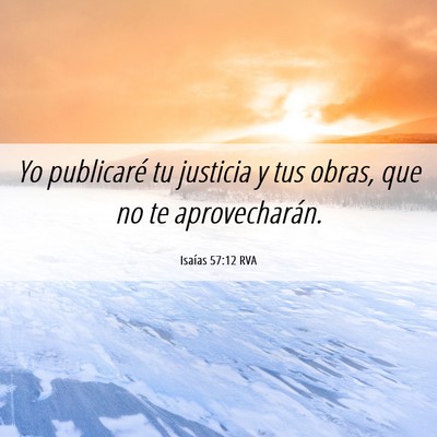 Picture 06 - Isaías 57:12 RVA - Yo publicaré tu justicia y tus obras, que no te - Bible Verse Picture
