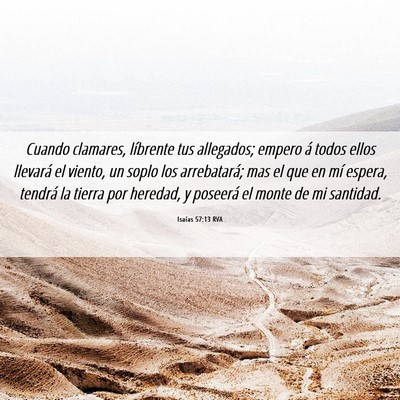 Picture 06 - Isaías 57:13 RVA - Cuando clamares, líbrente tus allegados; empero - Bible Verse Picture