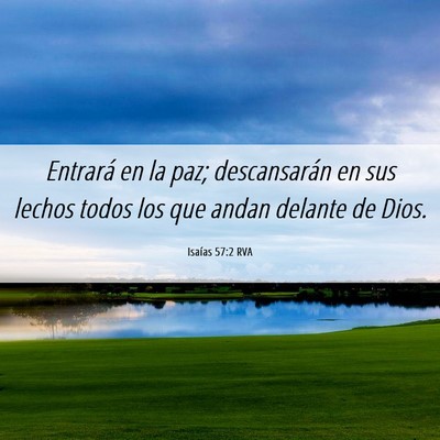 Picture 06 - Isaías 57:2 RVA - Entrará en la paz; descansarán en sus lechos - Bible Verse Picture