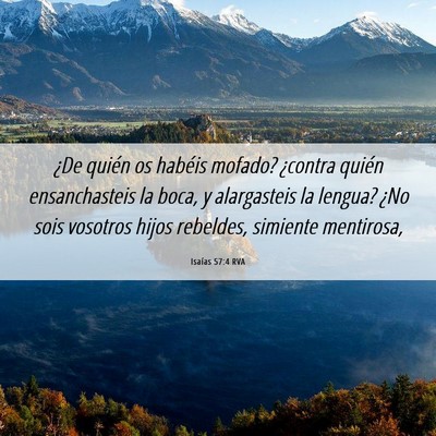 Picture 06 - Isaías 57:4 RVA - ¿De quién os habéis mofado? ¿contra quién - Bible Verse Picture