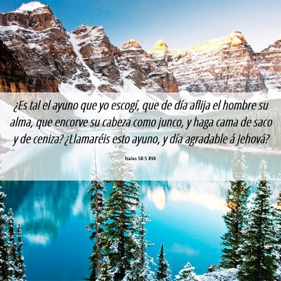 Picture 06 - Isaías 58:5 RVA - ¿Es tal el ayuno que yo escogí, que de día - Bible Verse Picture