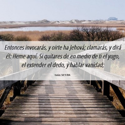 Picture 06 - Isaías 58:9 RVA - Entonces invocarás, y oirte ha Jehová; - Bible Verse Picture