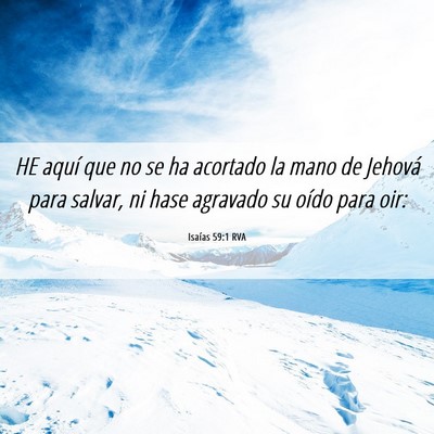 Picture 06 - Isaías 59:1 RVA - HE aquí que no se ha acortado la mano de Jehová - Bible Verse Picture