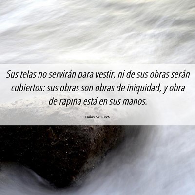 Picture 06 - Isaías 59:6 RVA - Sus telas no servirán para vestir, ni de sus - Bible Verse Picture