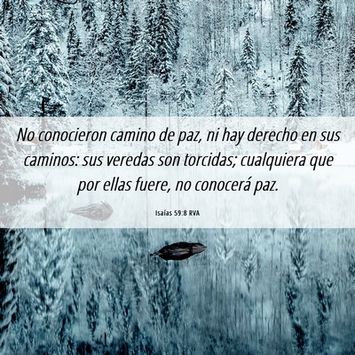 Picture 06 - Isaías 59:8 RVA - No conocieron camino de paz, ni hay derecho en - Bible Verse Picture