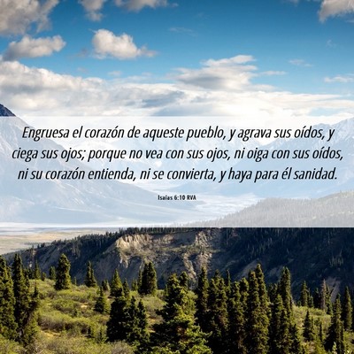 Picture 06 - Isaías 6:10 RVA - Engruesa el corazón de aqueste pueblo, y agrava - Bible Verse Picture