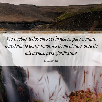 Picture 06 - Isaías 60:21 RVA - Y tu pueblo, todos ellos serán justos, para - Bible Verse Picture